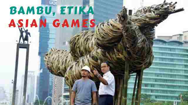Bambu, Etika Anies R Baswedan dan Asian Games
